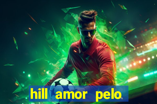 hill amor pelo jogo online